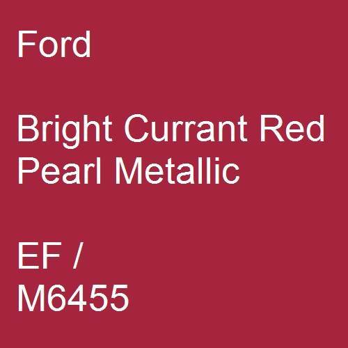 Ford, Bright Currant Red Pearl Metallic, EF / M6455.